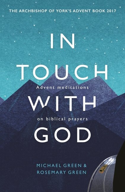 In touch with god - advent meditations on biblical prayers