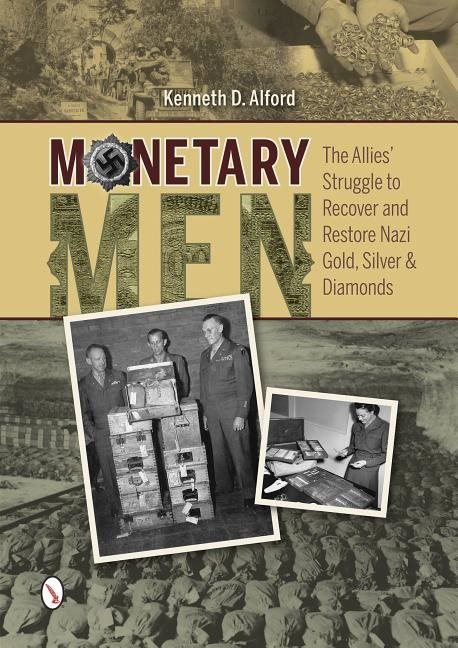 Monetary men - the allies struggle to recover and restore nazi gold, silver