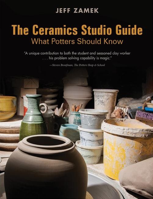 The Ceramics Studio Guide : What Potters Should Know