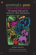 Animals And Psychedelics : The Natural World and its Instinct to Alter Consciousness