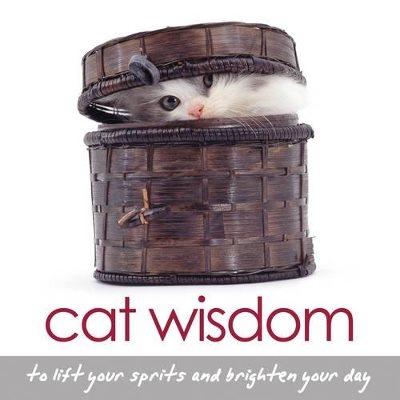 Cat Wisdom: To Lift Your Spirits & Brighten Your Day