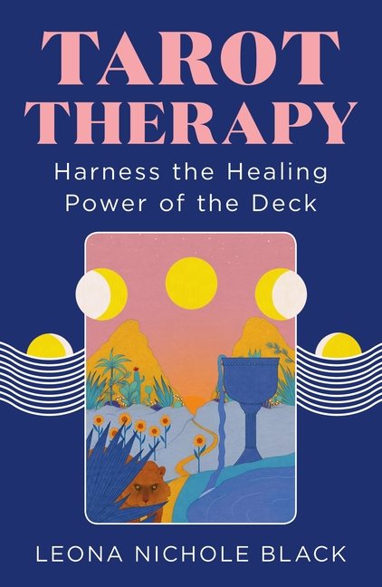 Tarot Therapy : Harness The Healing Power Of The Deck