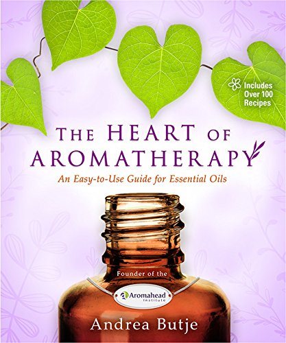 Heart of aromatherapy - an easy-to-use guide for essential oils