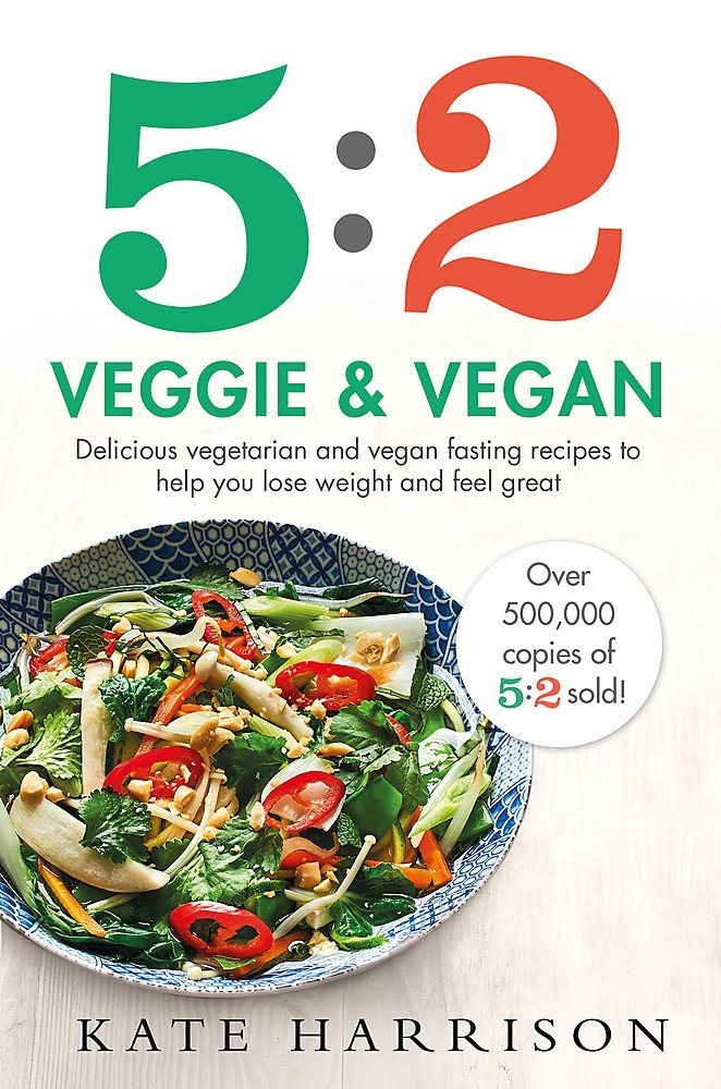 5:2 veggie and vegan - delicious vegetarian and vegan fasting recipes to he