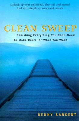 Clean sweep - banishing everything you dont need to make room for what you