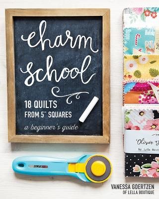 Charm school - 18 quilts from 5" squares - a beginners guide
