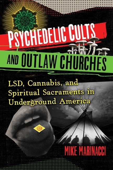 Psychedelic Cults And Outlaw Churches