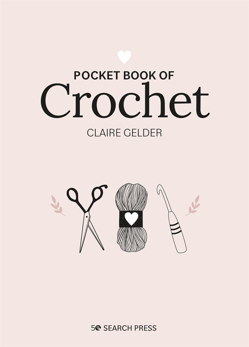 Pocket Book Of Crochet : Mindful Crafting for Beginners
