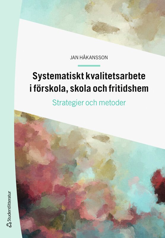 Systematiskt kvalitetsarbete i förskola, skola och fritidshem : strategier och metoder