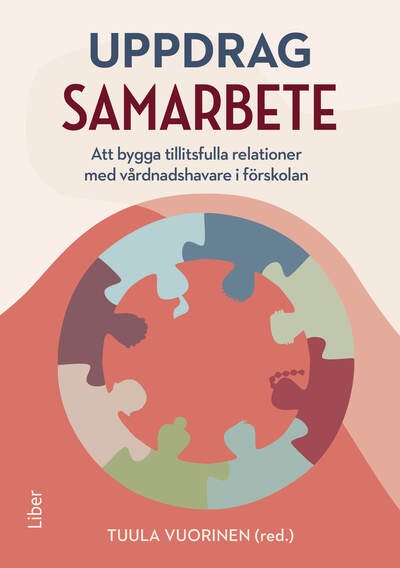 Uppdrag samarbete : att bygga tillitsfulla relationer med vårdnadshavare i förskolan