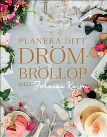 Planera ditt drömbröllop med Johanna Kajson