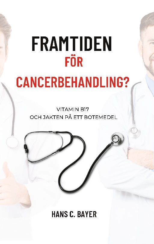 Framtiden för cancerbehandling? : vitamin B17 och jakten på ett botemedel
