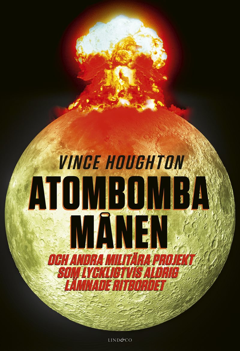 Atombomba månen : och andra militära projekt som lyckligtvis aldrig lämnade ritbordet