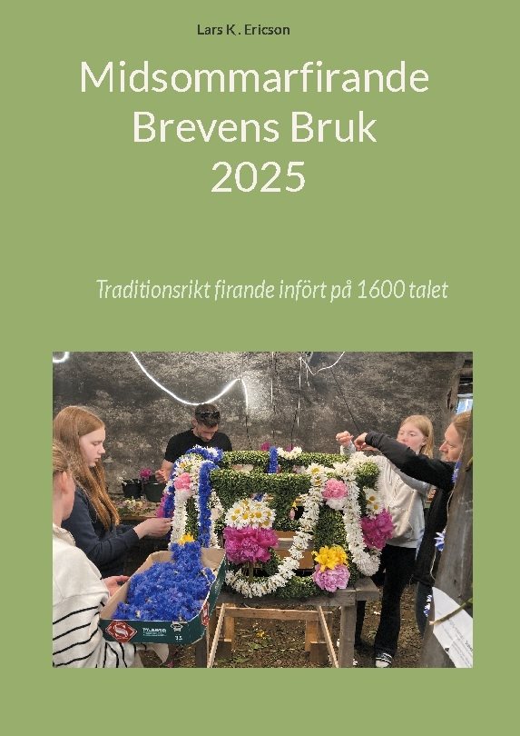 Midsommarfirande Brevens Bruk 2025 : Traditionsrikt firande infört på 1600