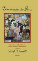 Den muslimske Jesus : yttranden och berättelser ur den islamska litteraturen