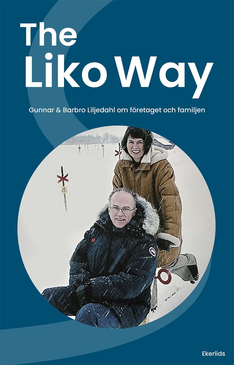 The Liko way - Gunnar och Barbo Liljedahl om familjen och familjeföretaget