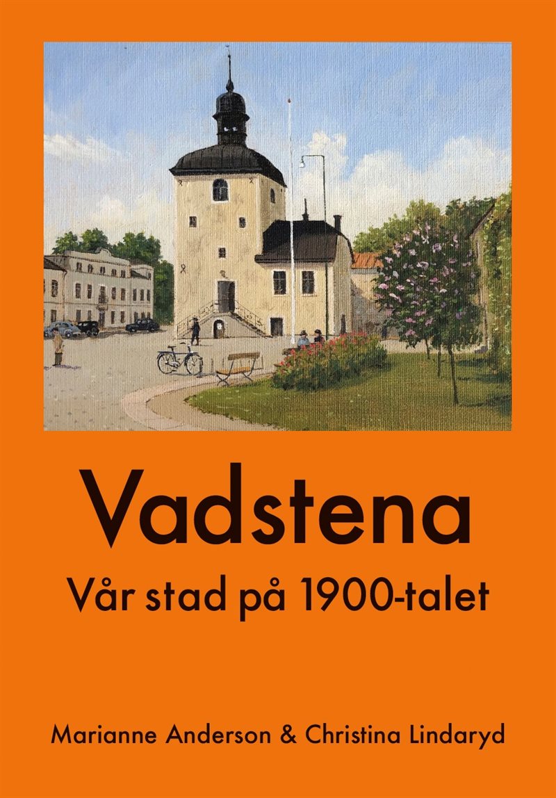 Vadstena. Vår stad på 1900-talet
