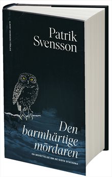 Den barmhärtige mördaren : En berättelse om de sista statarna