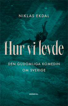 Hur vi levde : den gudomliga komedin om Sverige